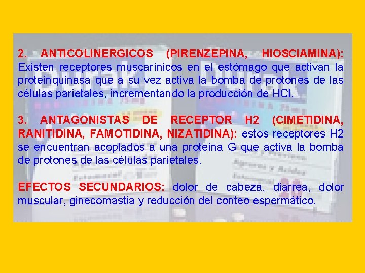 2. ANTICOLINERGICOS (PIRENZEPINA, HIOSCIAMINA): Existen receptores muscarínicos en el estómago que activan la proteinquinasa