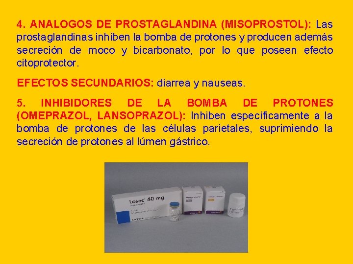 4. ANALOGOS DE PROSTAGLANDINA (MISOPROSTOL): Las prostaglandinas inhiben la bomba de protones y producen