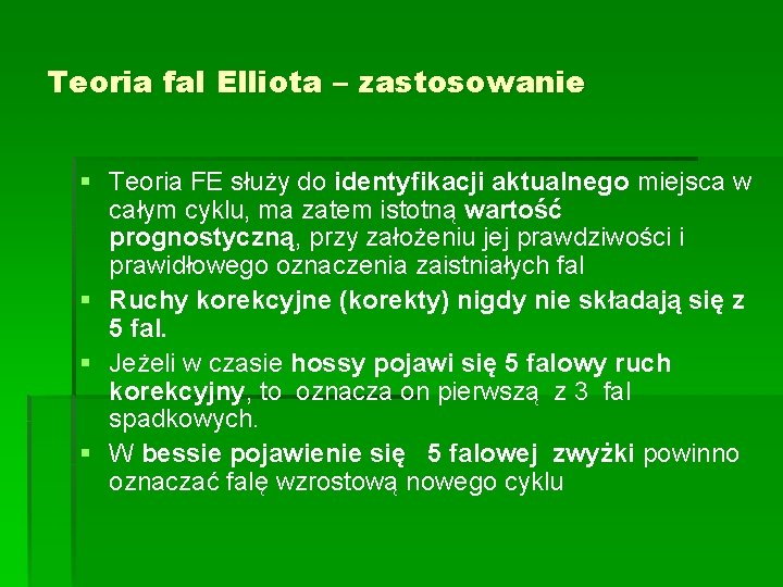 Teoria fal Elliota – zastosowanie § Teoria FE służy do identyfikacji aktualnego miejsca w