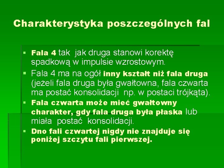 Charakterystyka poszczególnych fal § Fala 4 tak jak druga stanowi korektę spadkową w impulsie