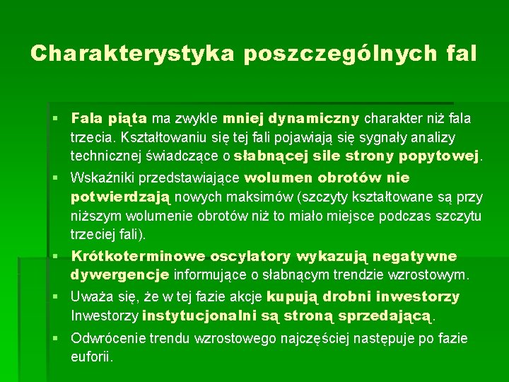 Charakterystyka poszczególnych fal § Fala piąta ma zwykle mniej dynamiczny charakter niż fala trzecia.