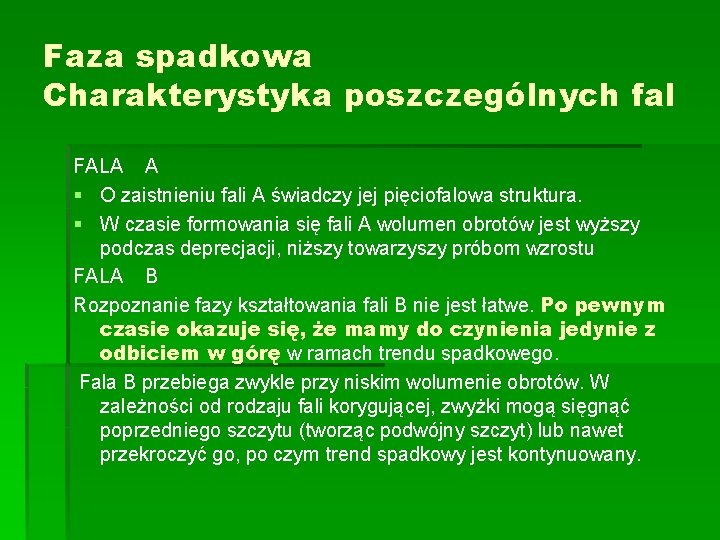 Faza spadkowa Charakterystyka poszczególnych fal FALA A § O zaistnieniu fali A świadczy jej