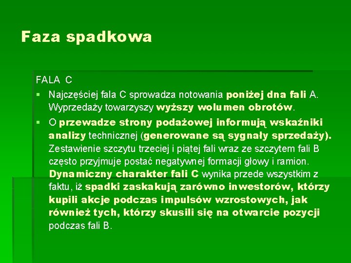 Faza spadkowa FALA C § Najczęściej fala C sprowadza notowania poniżej dna fali A.