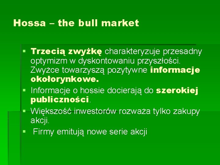 Hossa – the bull market § Trzecią zwyżkę charakteryzuje przesadny optymizm w dyskontowaniu przyszłości.
