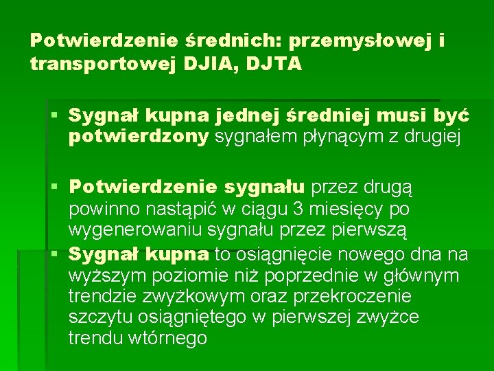 Potwierdzenie średnich: przemysłowej i transportowej DJIA, DJTA § Sygnał kupna jednej średniej musi być