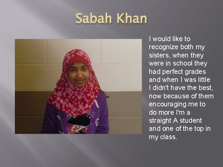 Sabah Khan I would like to recognize both my sisters, when they were in