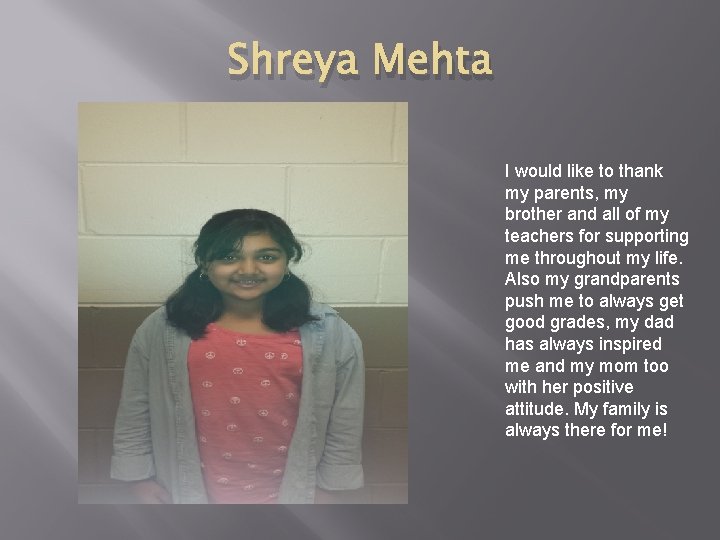 Shreya Mehta I would like to thank my parents, my brother and all of