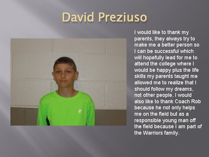 David Preziuso I would like to thank my parents, they always try to make