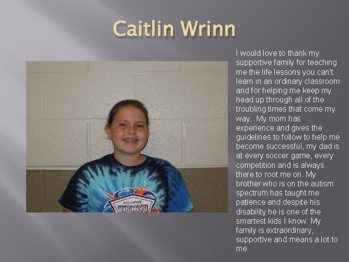 Caitlin Wrinn I would love to thank my supportive family for teaching me the