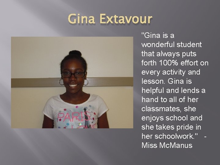 Gina Extavour "Gina is a wonderful student that always puts forth 100% effort on