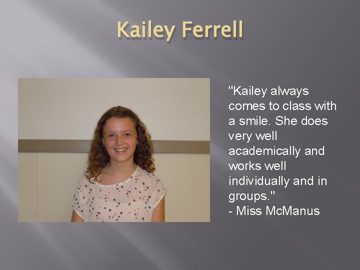 Kailey Ferrell "Kailey always comes to class with a smile. She does very well