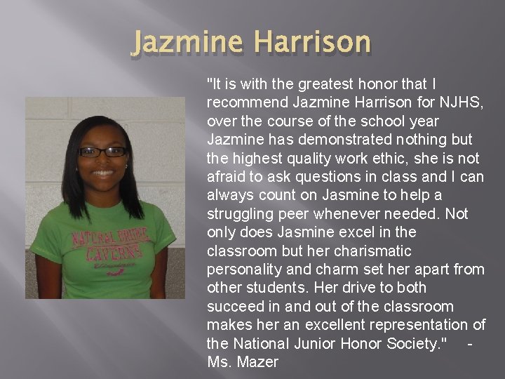 Jazmine Harrison "It is with the greatest honor that I recommend Jazmine Harrison for