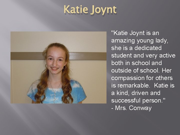 Katie Joynt "Katie Joynt is an amazing young lady, she is a dedicated student