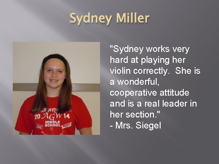 Sydney Miller "Sydney works very hard at playing her violin correctly. She is a