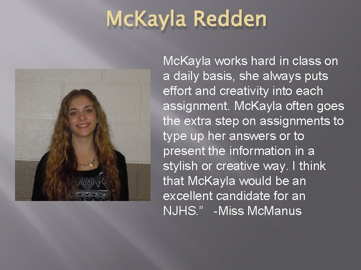 Mc. Kayla Redden Mc. Kayla works hard in class on a daily basis, she