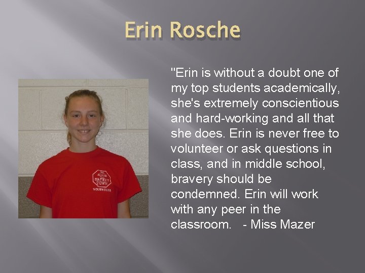 Erin Rosche "Erin is without a doubt one of my top students academically, she's