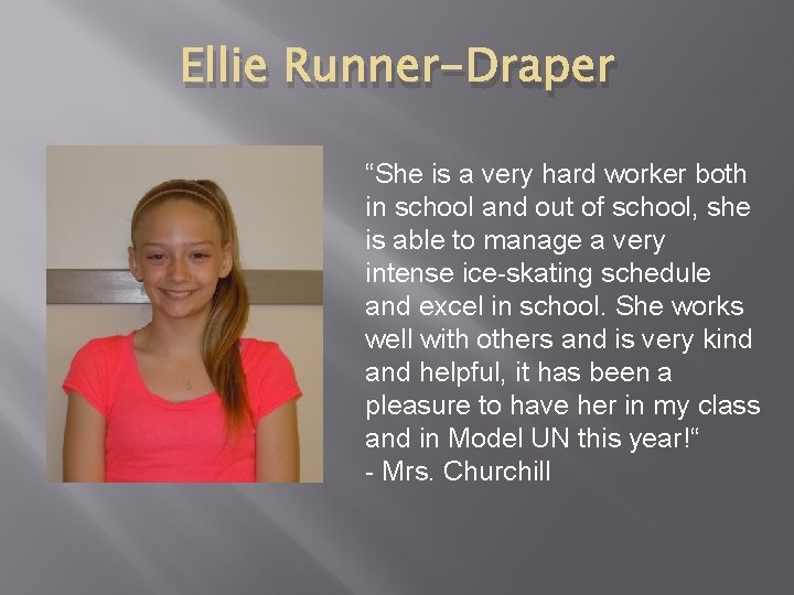 Ellie Runner-Draper “She is a very hard worker both in school and out of