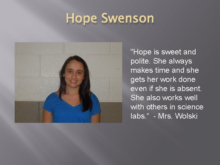 Hope Swenson "Hope is sweet and polite. She always makes time and she gets