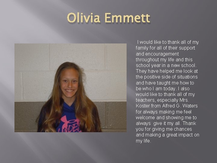 Olivia Emmett I would like to thank all of my family for all of