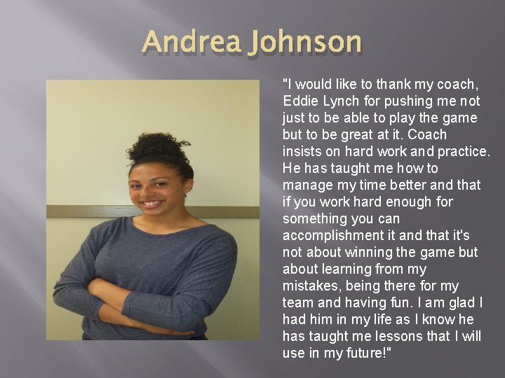 Andrea Johnson "I would like to thank my coach, Eddie Lynch for pushing me