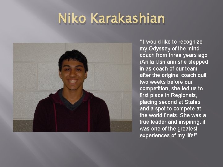 Niko Karakashian “ I would like to recognize my Odyssey of the mind coach