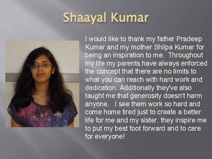 Shaayal Kumar I would like to thank my father Pradeep Kumar and my mother