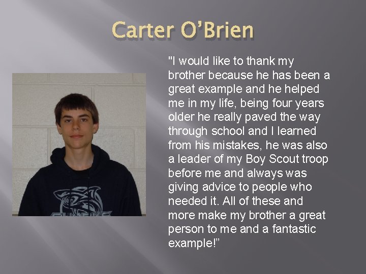 Carter O’Brien "I would like to thank my brother because he has been a