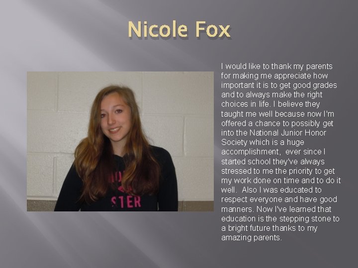 Nicole Fox I would like to thank my parents for making me appreciate how