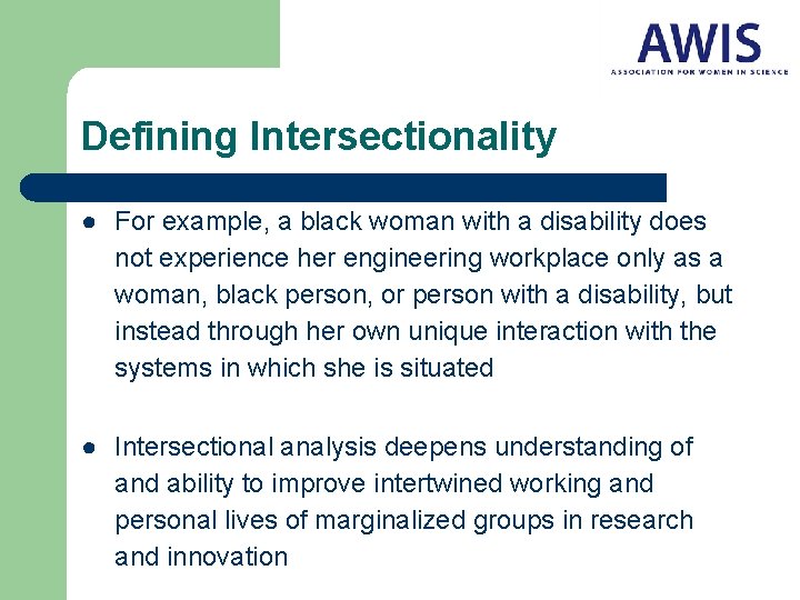 Defining Intersectionality ● For example, a black woman with a disability does not experience