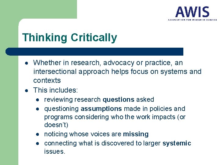 Thinking Critically ● Whether in research, advocacy or practice, an intersectional approach helps focus