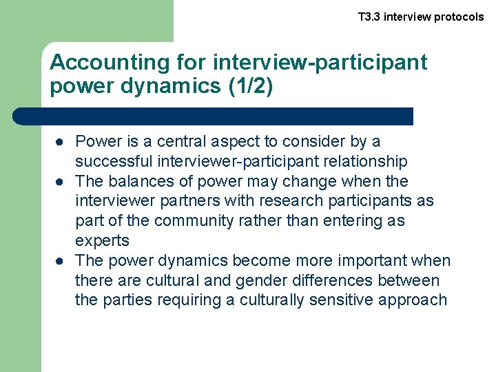 T 3. 3 interview protocols Accounting for interview-participant power dynamics (1/2) ● Power is