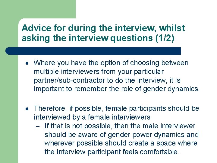 Advice for during the interview, whilst asking the interview questions (1/2) ● Where you