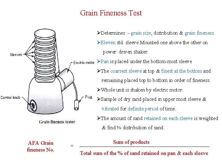 Grain Fineness Test ØDetermines : - grain size, distribution & grain fineness. ØEleven std.