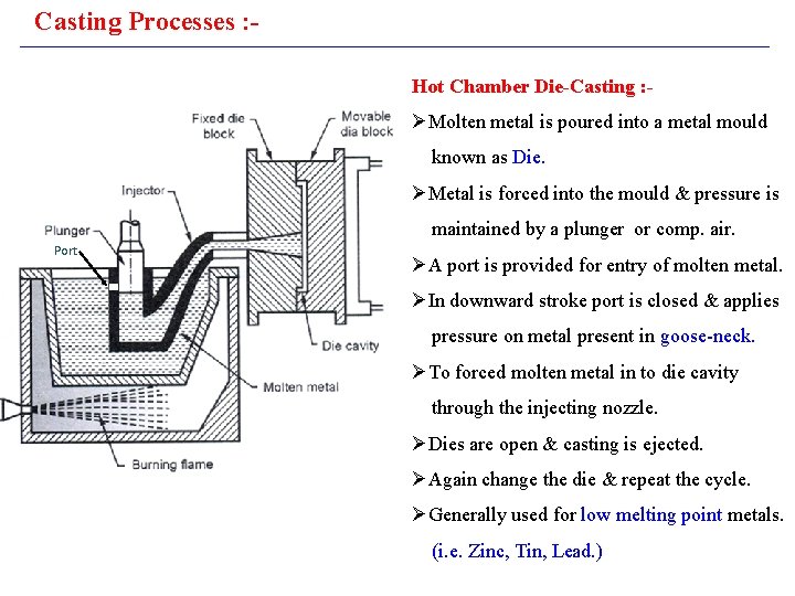 Casting Processes : Hot Chamber Die-Casting : - ØMolten metal is poured into a