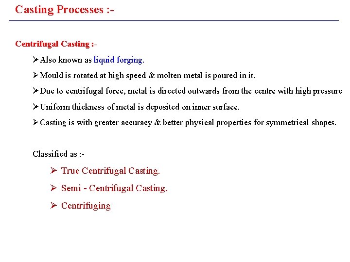 Casting Processes : Centrifugal Casting : - ØAlso known as liquid forging. ØMould is