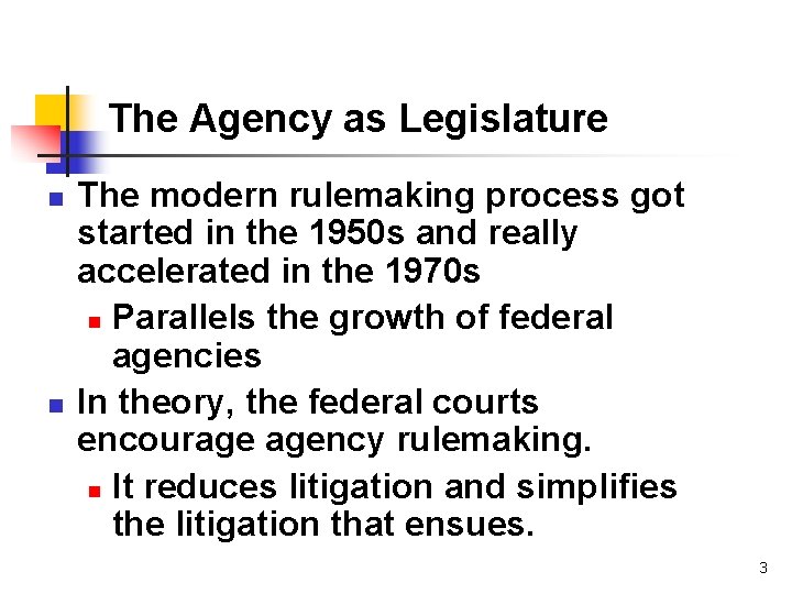 The Agency as Legislature n n The modern rulemaking process got started in the