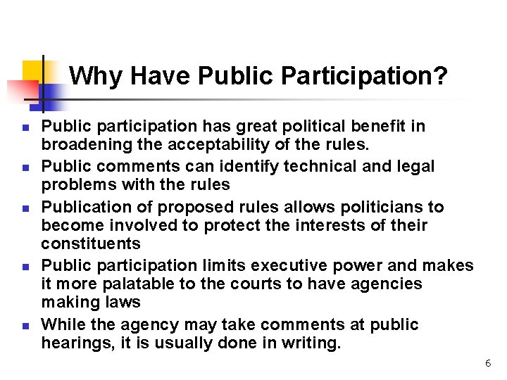 Why Have Public Participation? n n n Public participation has great political benefit in