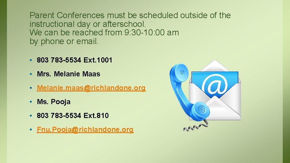 Parent Conferences must be scheduled outside of the instructional day or afterschool. We can