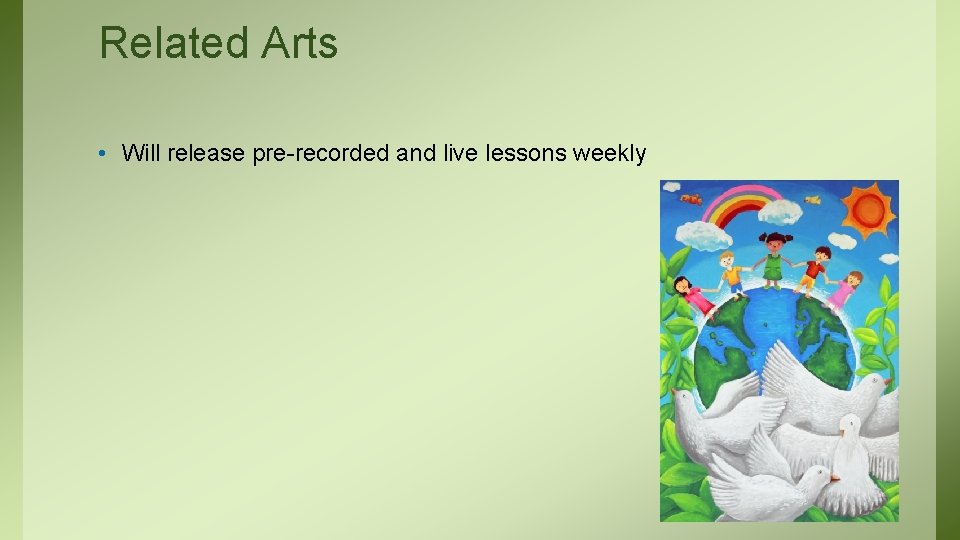 Related Arts • Will release pre-recorded and live lessons weekly 