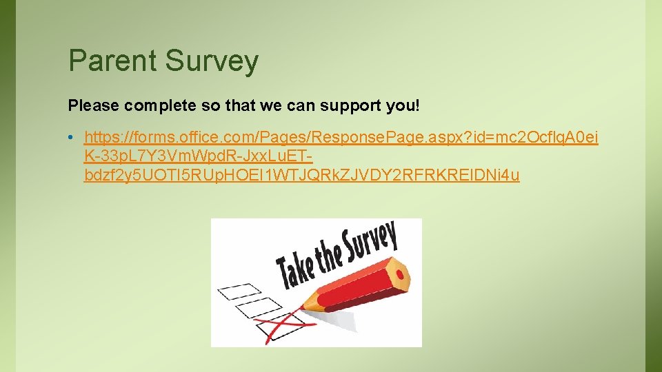 Parent Survey Please complete so that we can support you! • https: //forms. office.