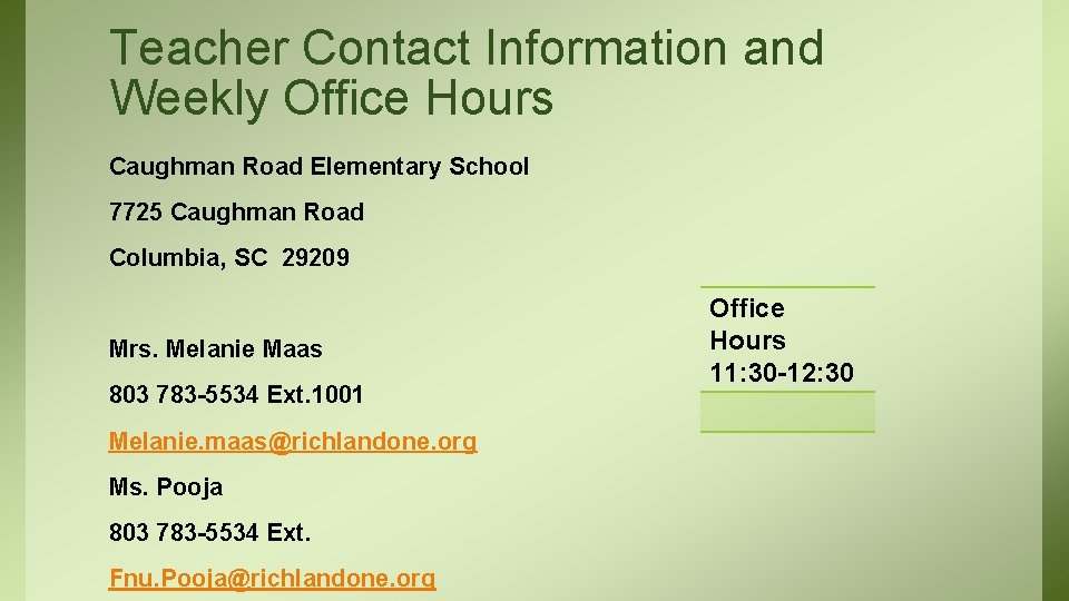 Teacher Contact Information and Weekly Office Hours Caughman Road Elementary School 7725 Caughman Road