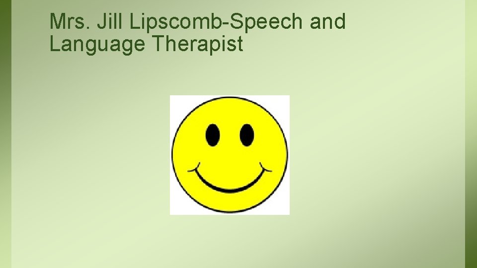 Mrs. Jill Lipscomb-Speech and Language Therapist 