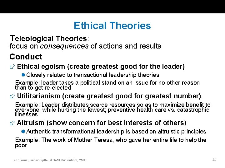 Ethical Theories Teleological Theories: focus on consequences of actions and results Conduct Ethical egoism