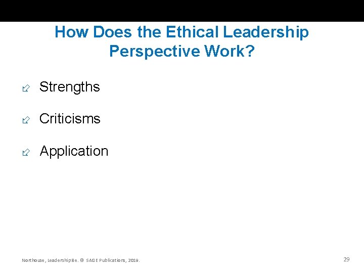 How Does the Ethical Leadership Perspective Work? Strengths Criticisms Application Northouse, Leadership 8 e.