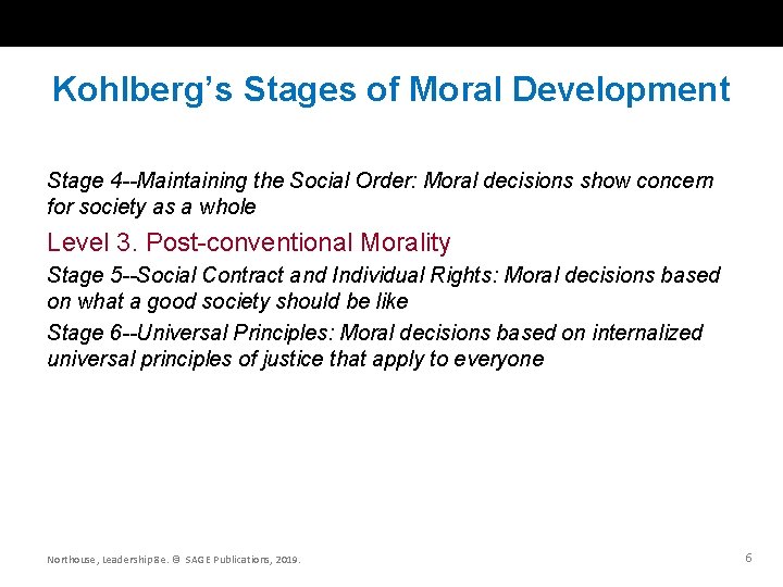 Kohlberg’s Stages of Moral Development Stage 4 --Maintaining the Social Order: Moral decisions show