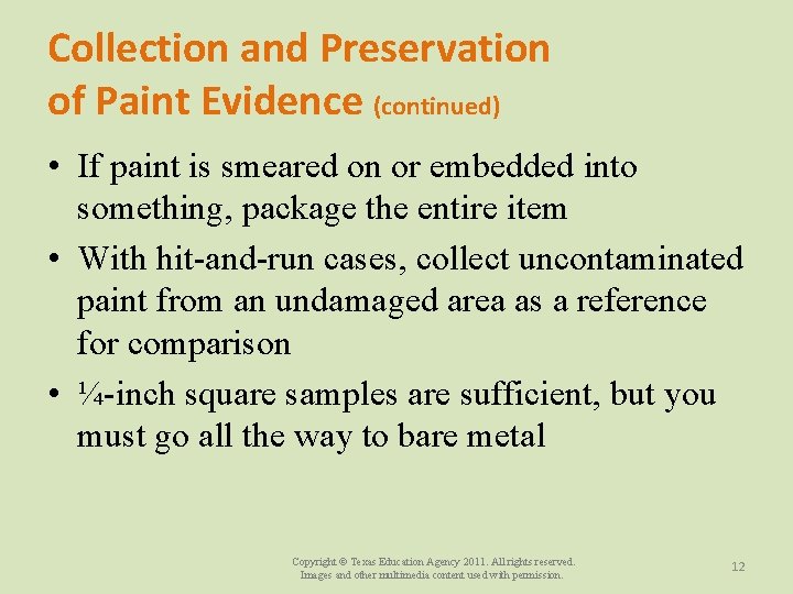 Collection and Preservation of Paint Evidence (continued) • If paint is smeared on or