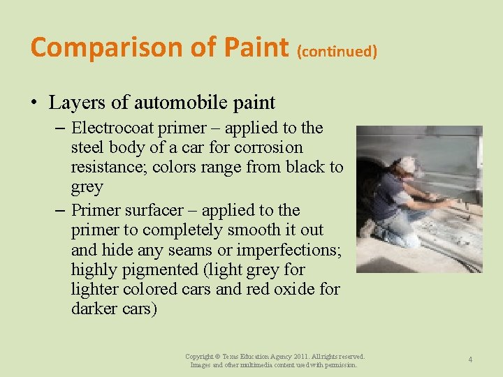 Comparison of Paint (continued) • Layers of automobile paint – Electrocoat primer – applied