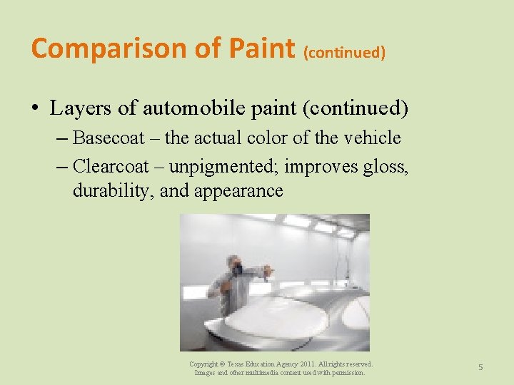 Comparison of Paint (continued) • Layers of automobile paint (continued) – Basecoat – the