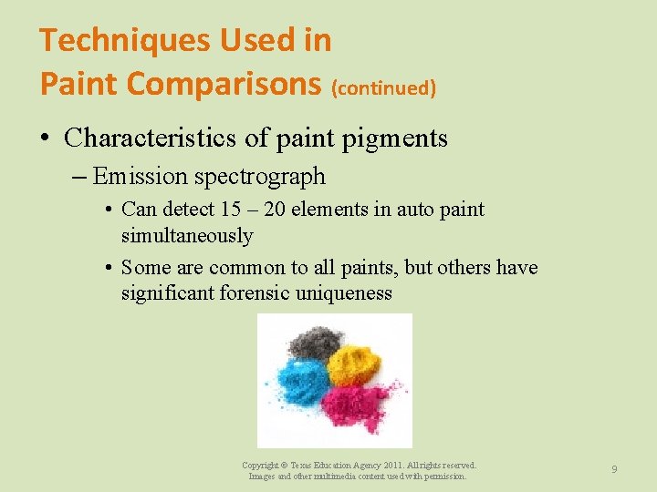 Techniques Used in Paint Comparisons (continued) • Characteristics of paint pigments – Emission spectrograph