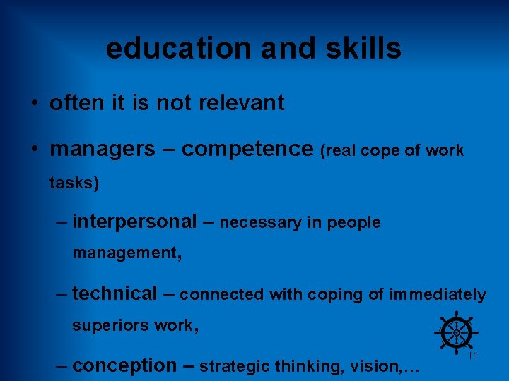 education and skills • often it is not relevant • managers – competence (real